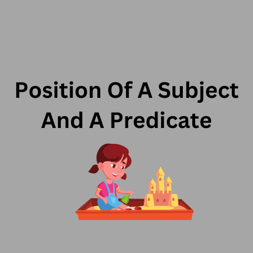 Position Of A Subject And A Predicate